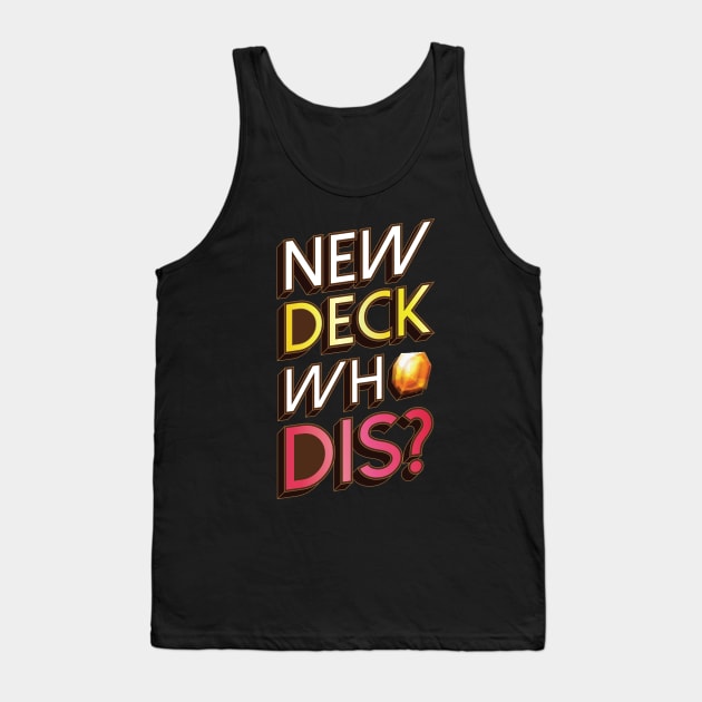 New Deck Who Dis? Tank Top by polliadesign